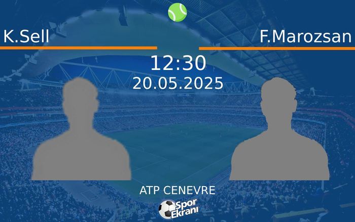 20 Mayıs 2025 K.Sell vs F.Marozsan maçı Hangi Kanalda Saat Kaçta Yayınlanacak?