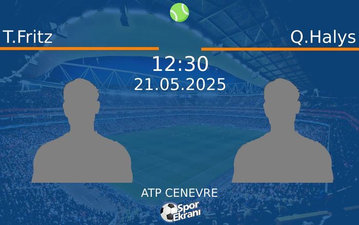 21 Mayıs 2025 T.Fritz vs Q.Halys maçı Hangi Kanalda Saat Kaçta Yayınlanacak?