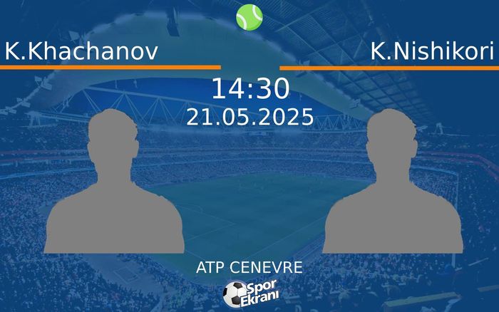 21 Mayıs 2025 K.Khachanov vs K.Nishikori maçı Hangi Kanalda Saat Kaçta Yayınlanacak?