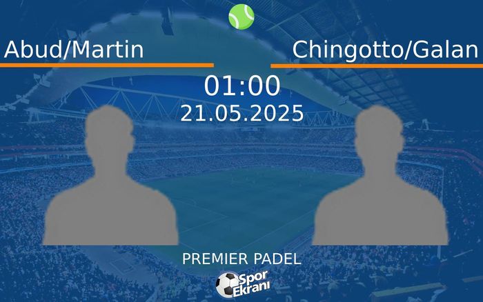 21 Mayıs 2025 Abud/Martin vs Chingotto/Galan maçı Hangi Kanalda Saat Kaçta Yayınlanacak? 21 Mayıs 2025 Abud/Martin vs Chingotto/Galan maçı Hangi Kanalda Saat Kaçta Yayınlanacak?
