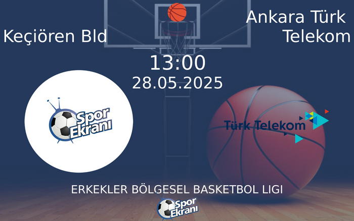 28 Mayıs 2025 Keçiören Bld vs Ankara Türk Telekom maçı Hangi Kanalda Saat Kaçta Yayınlanacak? 28 Mayıs 2025 Keçiören Bld vs Ankara Türk Telekom maçı Hangi Kanalda Saat Kaçta Yayınlanacak?