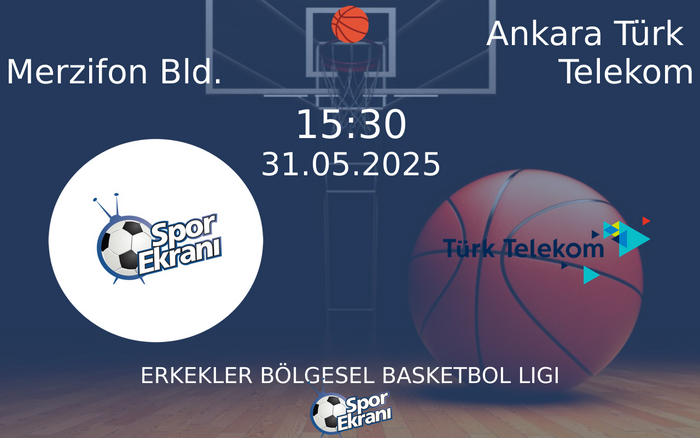 31 Mayıs 2025 Merzifon Bld. vs Ankara Türk Telekom maçı Hangi Kanalda Saat Kaçta Yayınlanacak?