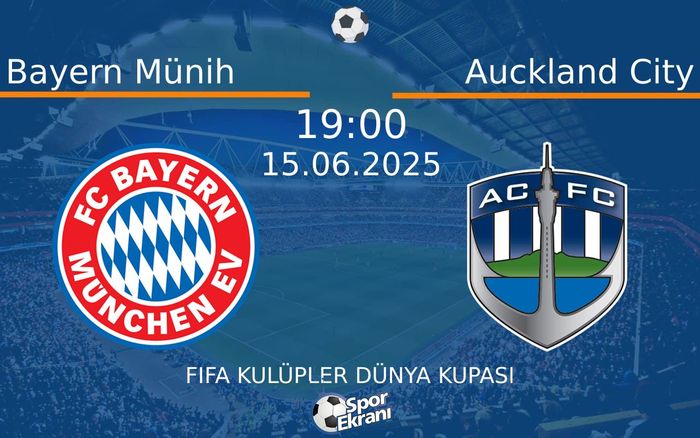 15 Haziran 2025 Bayern Münih vs Auckland City maçı Hangi Kanalda Saat Kaçta Yayınlanacak?