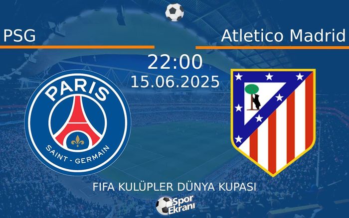 15 Haziran 2025 PSG vs Atletico Madrid maçı Hangi Kanalda Saat Kaçta Yayınlanacak? 15 Haziran 2025 PSG vs Atletico Madrid maçı Hangi Kanalda Saat Kaçta Yayınlanacak?