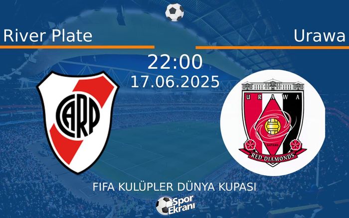 17 Haziran 2025 River Plate vs Urawa maçı Hangi Kanalda Saat Kaçta Yayınlanacak? 17 Haziran 2025 River Plate vs Urawa maçı Hangi Kanalda Saat Kaçta Yayınlanacak?