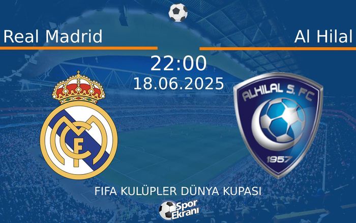 18 Haziran 2025 Real Madrid vs Al Hilal maçı Hangi Kanalda Saat Kaçta Yayınlanacak? 18 Haziran 2025 Real Madrid vs Al Hilal maçı Hangi Kanalda Saat Kaçta Yayınlanacak?