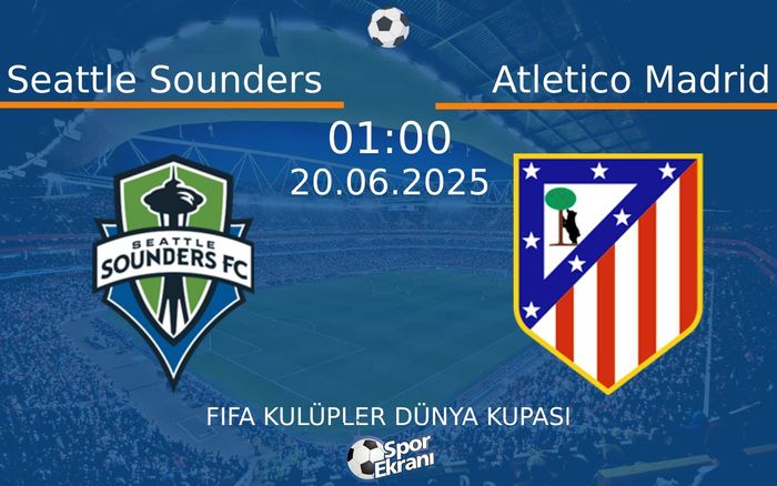 20 Haziran 2025 Seattle Sounders vs Atletico Madrid maçı Hangi Kanalda Saat Kaçta Yayınlanacak? 20 Haziran 2025 Seattle Sounders vs Atletico Madrid maçı Hangi Kanalda Saat Kaçta Yayınlanacak?
