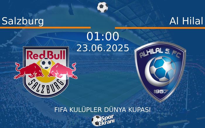 23 Haziran 2025 Salzburg vs Al Hilal maçı Hangi Kanalda Saat Kaçta Yayınlanacak? 23 Haziran 2025 Salzburg vs Al Hilal maçı Hangi Kanalda Saat Kaçta Yayınlanacak?