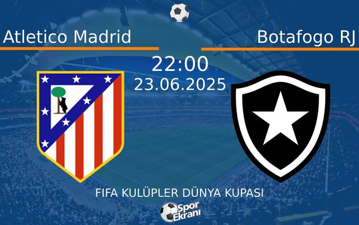 23 Haziran 2025 Atletico Madrid vs Botafogo RJ maçı Hangi Kanalda Saat Kaçta Yayınlanacak? 23 Haziran 2025 Atletico Madrid vs Botafogo RJ maçı Hangi Kanalda Saat Kaçta Yayınlanacak?