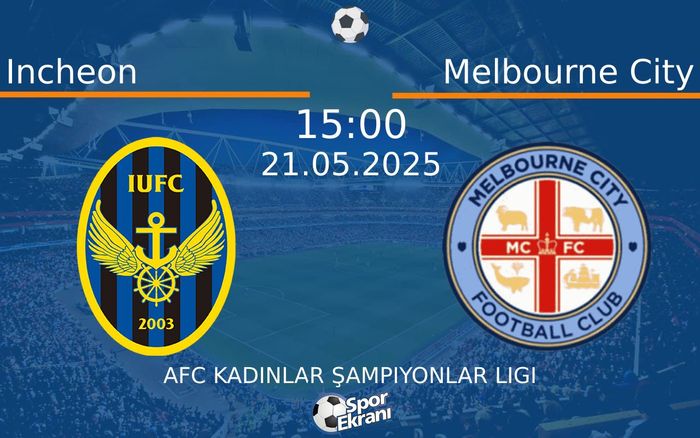 21 Mayıs 2025 Incheon vs Melbourne City maçı Hangi Kanalda Saat Kaçta Yayınlanacak? 21 Mayıs 2025 Incheon vs Melbourne City maçı Hangi Kanalda Saat Kaçta Yayınlanacak?