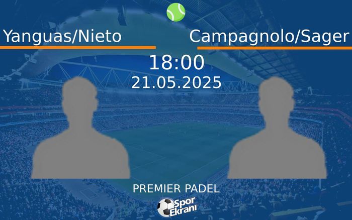 21 Mayıs 2025 Yanguas/Nieto vs Campagnolo/Sager maçı Hangi Kanalda Saat Kaçta Yayınlanacak? 21 Mayıs 2025 Yanguas/Nieto vs Campagnolo/Sager maçı Hangi Kanalda Saat Kaçta Yayınlanacak?