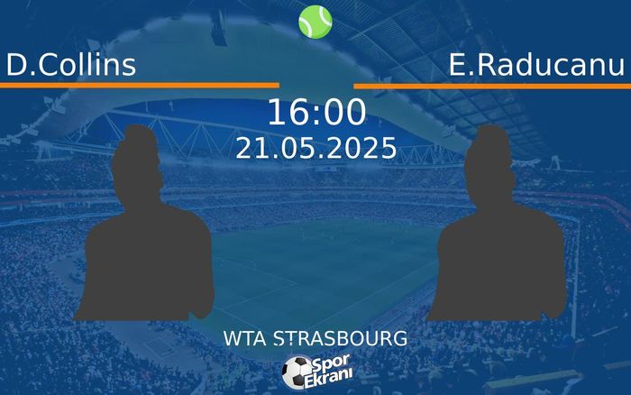 21 Mayıs 2025 D.Collins vs E.Raducanu maçı Hangi Kanalda Saat Kaçta Yayınlanacak?