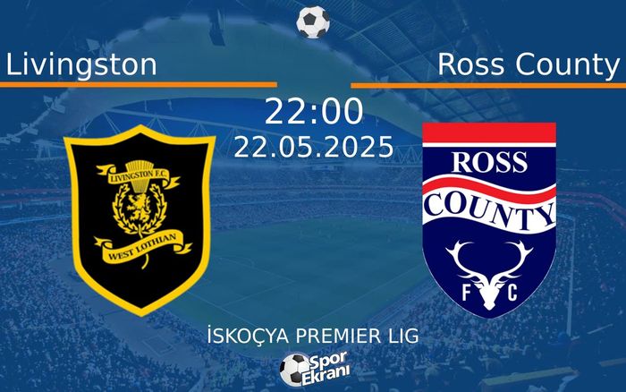 22 Mayıs 2025 Livingston vs Ross County maçı Hangi Kanalda Saat Kaçta Yayınlanacak? 22 Mayıs 2025 Livingston vs Ross County maçı Hangi Kanalda Saat Kaçta Yayınlanacak?