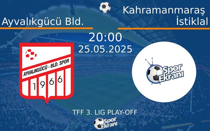 25 Mayıs 2025 Ayvalıkgücü Bld. vs Kahramanmaraş İstiklal maçı Hangi Kanalda Saat Kaçta Yayınlanacak? 25 Mayıs 2025 Ayvalıkgücü Bld. vs Kahramanmaraş İstiklal maçı Hangi Kanalda Saat Kaçta Yayınlanacak?