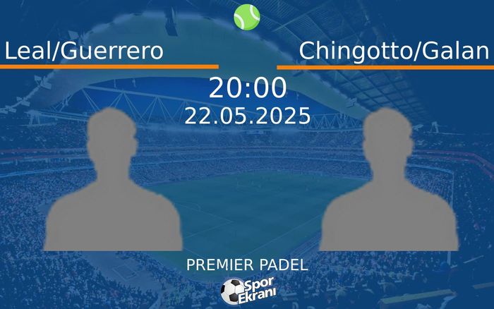 22 Mayıs 2025 Leal/Guerrero vs Chingotto/Galan maçı Hangi Kanalda Saat Kaçta Yayınlanacak? 22 Mayıs 2025 Leal/Guerrero vs Chingotto/Galan maçı Hangi Kanalda Saat Kaçta Yayınlanacak?