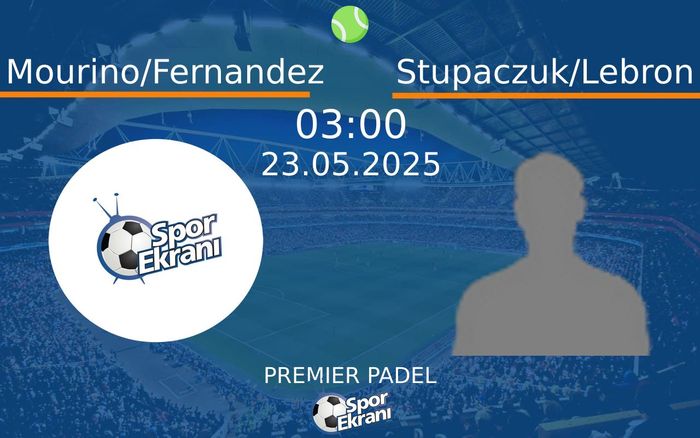 23 Mayıs 2025 Mourino/Fernandez vs Stupaczuk/Lebron maçı Hangi Kanalda Saat Kaçta Yayınlanacak? 23 Mayıs 2025 Mourino/Fernandez vs Stupaczuk/Lebron maçı Hangi Kanalda Saat Kaçta Yayınlanacak?