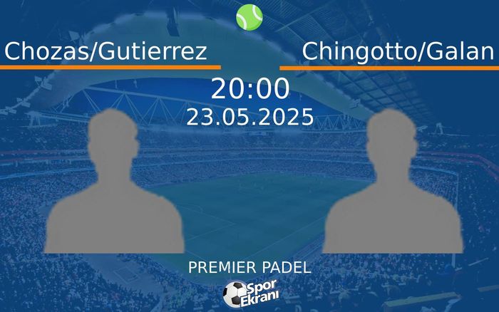 23 Mayıs 2025 Chozas/Gutierrez vs Chingotto/Galan maçı Hangi Kanalda Saat Kaçta Yayınlanacak? 23 Mayıs 2025 Chozas/Gutierrez vs Chingotto/Galan maçı Hangi Kanalda Saat Kaçta Yayınlanacak?