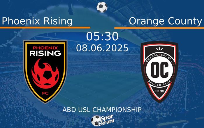 08 Haziran 2025 Phoenix Rising vs Orange County maçı Hangi Kanalda Saat Kaçta Yayınlanacak?