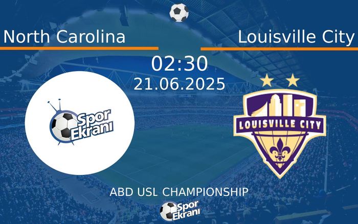 21 Haziran 2025 North Carolina vs Louisville City maçı Hangi Kanalda Saat Kaçta Yayınlanacak? 21 Haziran 2025 North Carolina vs Louisville City maçı Hangi Kanalda Saat Kaçta Yayınlanacak?