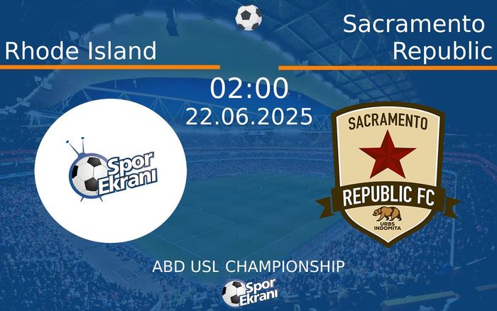 22 Haziran 2025 Rhode Island vs Sacramento Republic maçı Hangi Kanalda Saat Kaçta Yayınlanacak? 22 Haziran 2025 Rhode Island vs Sacramento Republic maçı Hangi Kanalda Saat Kaçta Yayınlanacak?