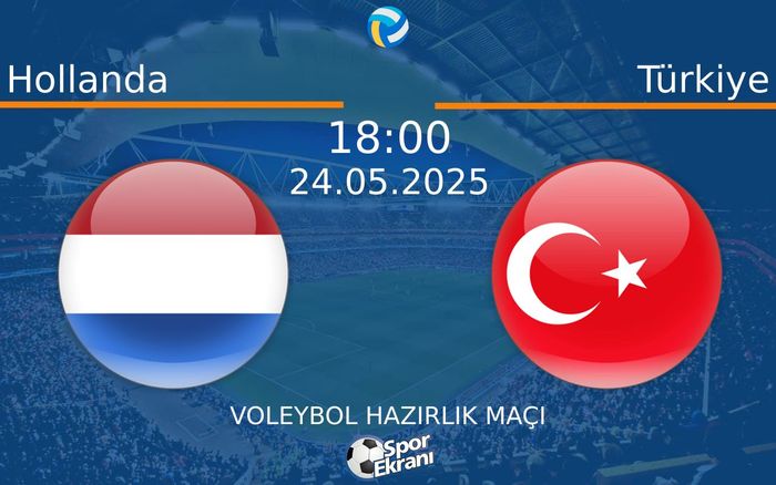 24 Mayıs 2025 Hollanda vs Türkiye maçı Hangi Kanalda Saat Kaçta Yayınlanacak?
