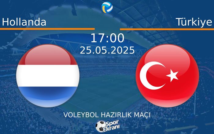 25 Mayıs 2025 Hollanda vs Türkiye maçı Hangi Kanalda Saat Kaçta Yayınlanacak? 25 Mayıs 2025 Hollanda vs Türkiye maçı Hangi Kanalda Saat Kaçta Yayınlanacak?