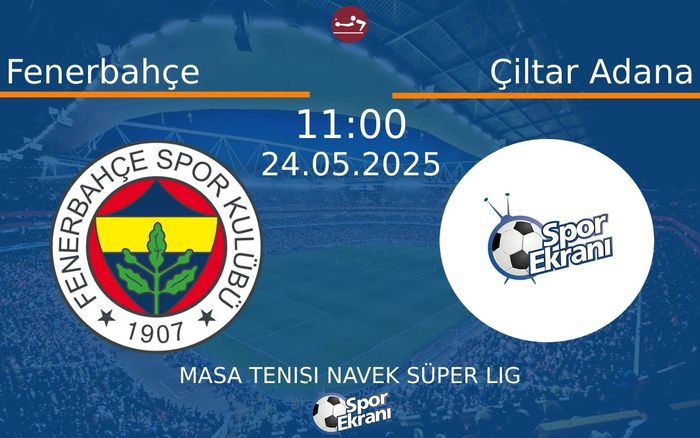 24 Mayıs 2025 Fenerbahçe vs Çiltar Adana maçı Hangi Kanalda Saat Kaçta Yayınlanacak? 24 Mayıs 2025 Fenerbahçe vs Çiltar Adana maçı Hangi Kanalda Saat Kaçta Yayınlanacak?