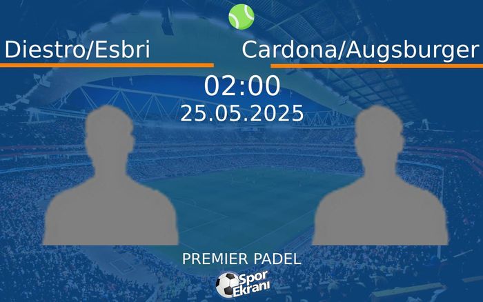25 Mayıs 2025 Diestro/Esbri vs Cardona/Augsburger maçı Hangi Kanalda Saat Kaçta Yayınlanacak? 25 Mayıs 2025 Diestro/Esbri vs Cardona/Augsburger maçı Hangi Kanalda Saat Kaçta Yayınlanacak?