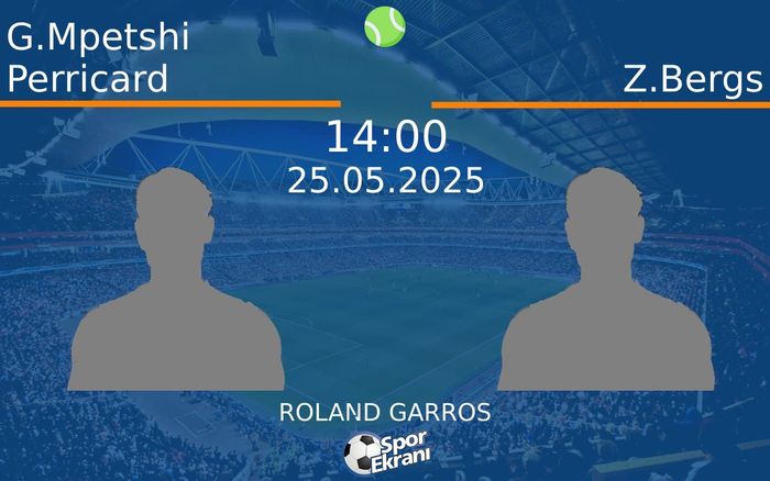 25 Mayıs 2025 G.Mpetshi Perricard vs Z.Bergs maçı Hangi Kanalda Saat Kaçta Yayınlanacak?