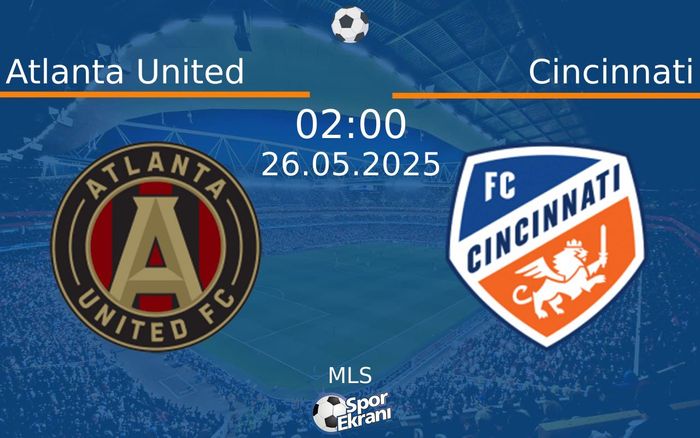 26 Mayıs 2025 Atlanta United vs Cincinnati maçı Hangi Kanalda Saat Kaçta Yayınlanacak? 26 Mayıs 2025 Atlanta United vs Cincinnati maçı Hangi Kanalda Saat Kaçta Yayınlanacak?