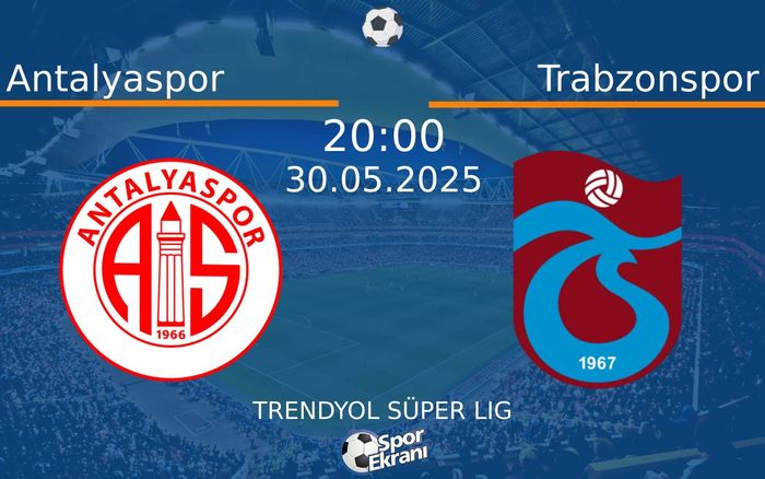 30 Mayıs 2025 Antalyaspor vs Trabzonspor maçı Hangi Kanalda Saat Kaçta Yayınlanacak? 30 Mayıs 2025 Antalyaspor vs Trabzonspor maçı Hangi Kanalda Saat Kaçta Yayınlanacak?