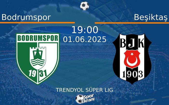 01 Haziran 2025 Bodrumspor vs Beşiktaş maçı Hangi Kanalda Saat Kaçta Yayınlanacak? 01 Haziran 2025 Bodrumspor vs Beşiktaş maçı Hangi Kanalda Saat Kaçta Yayınlanacak?