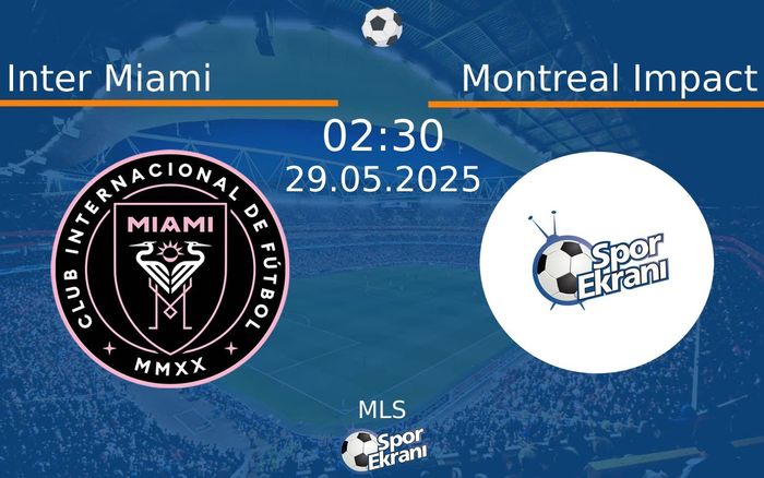 29 Mayıs 2025 Inter Miami vs Montreal Impact maçı Hangi Kanalda Saat Kaçta Yayınlanacak?