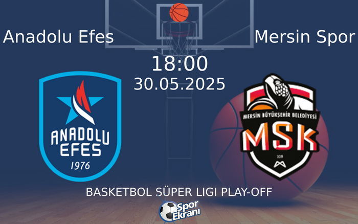 30 Mayıs 2025 Anadolu Efes vs Mersin Spor maçı Hangi Kanalda Saat Kaçta Yayınlanacak? 30 Mayıs 2025 Anadolu Efes vs Mersin Spor maçı Hangi Kanalda Saat Kaçta Yayınlanacak?