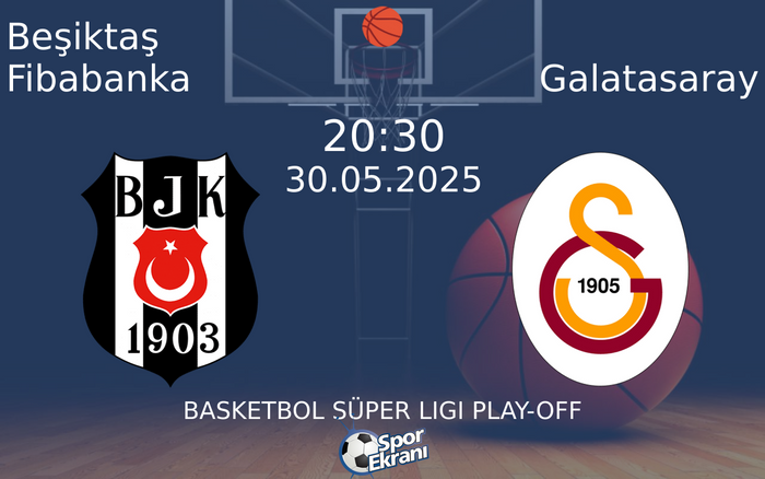 30 Mayıs 2025 Beşiktaş Fibabanka vs Galatasaray maçı Hangi Kanalda Saat Kaçta Yayınlanacak? 30 Mayıs 2025 Beşiktaş Fibabanka vs Galatasaray maçı Hangi Kanalda Saat Kaçta Yayınlanacak?