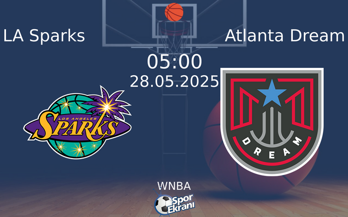 28 Mayıs 2025 LA Sparks vs Atlanta Dream maçı Hangi Kanalda Saat Kaçta Yayınlanacak? 28 Mayıs 2025 LA Sparks vs Atlanta Dream maçı Hangi Kanalda Saat Kaçta Yayınlanacak?