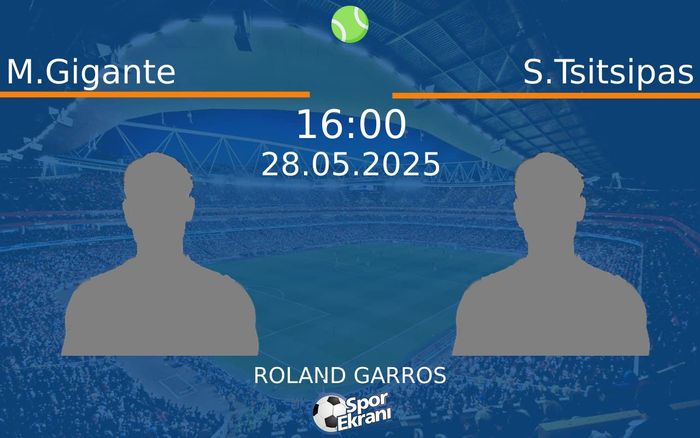 28 Mayıs 2025 M.Gigante vs S.Tsitsipas maçı Hangi Kanalda Saat Kaçta Yayınlanacak? 28 Mayıs 2025 M.Gigante vs S.Tsitsipas maçı Hangi Kanalda Saat Kaçta Yayınlanacak?