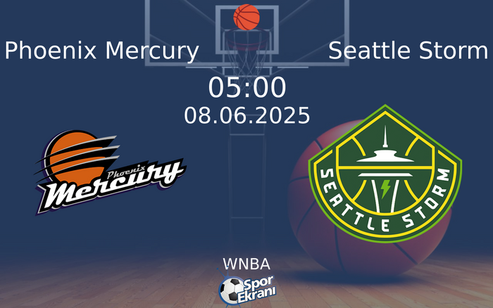 08 Haziran 2025 Phoenix Mercury vs Seattle Storm maçı Hangi Kanalda Saat Kaçta Yayınlanacak? 08 Haziran 2025 Phoenix Mercury vs Seattle Storm maçı Hangi Kanalda Saat Kaçta Yayınlanacak?