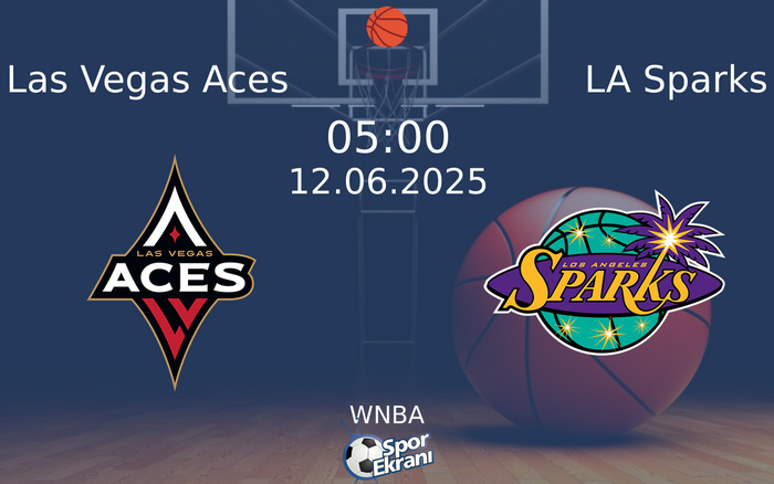 12 Haziran 2025 Las Vegas Aces vs LA Sparks maçı Hangi Kanalda Saat Kaçta Yayınlanacak?