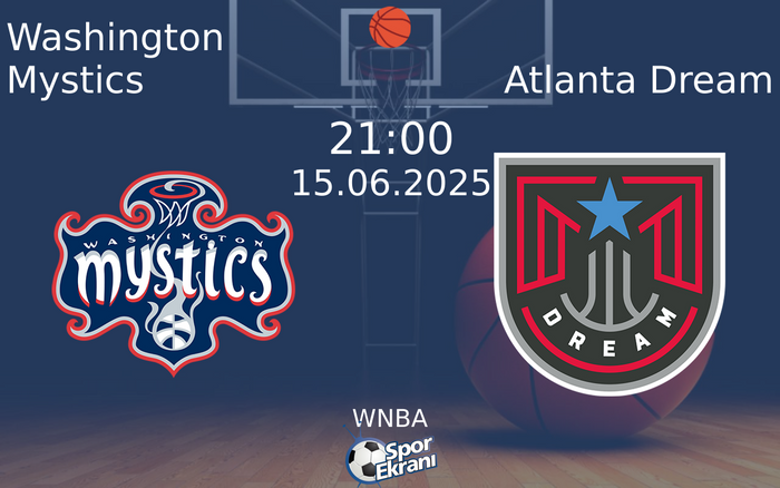 15 Haziran 2025 Washington Mystics vs Atlanta Dream maçı Hangi Kanalda Saat Kaçta Yayınlanacak? 15 Haziran 2025 Washington Mystics vs Atlanta Dream maçı Hangi Kanalda Saat Kaçta Yayınlanacak?