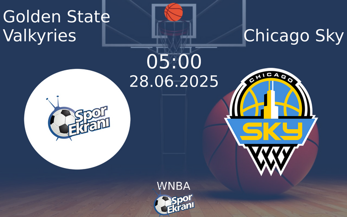 28 Haziran 2025 Golden State Valkyries vs Chicago Sky maçı Hangi Kanalda Saat Kaçta Yayınlanacak? 28 Haziran 2025 Golden State Valkyries vs Chicago Sky maçı Hangi Kanalda Saat Kaçta Yayınlanacak?