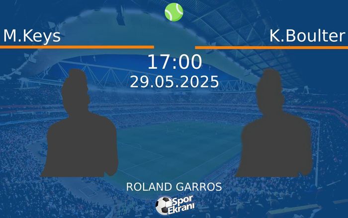 29 Mayıs 2025 M.Keys vs K.Boulter maçı Hangi Kanalda Saat Kaçta Yayınlanacak? 29 Mayıs 2025 M.Keys vs K.Boulter maçı Hangi Kanalda Saat Kaçta Yayınlanacak?