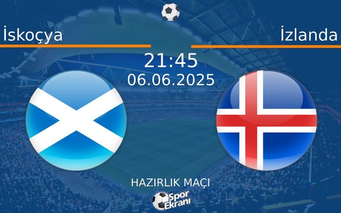 06 Haziran 2025 İskoçya vs İzlanda maçı Hangi Kanalda Saat Kaçta Yayınlanacak?