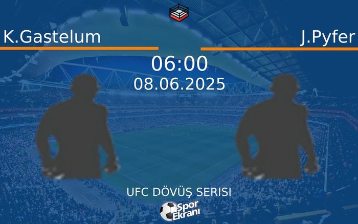 08 Haziran 2025 K.Gastelum vs J.Pyfer maçı Hangi Kanalda Saat Kaçta Yayınlanacak? 08 Haziran 2025 K.Gastelum vs J.Pyfer maçı Hangi Kanalda Saat Kaçta Yayınlanacak?
