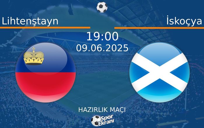 09 Haziran 2025 Lihtenştayn vs İskoçya maçı Hangi Kanalda Saat Kaçta Yayınlanacak? 09 Haziran 2025 Lihtenştayn vs İskoçya maçı Hangi Kanalda Saat Kaçta Yayınlanacak?