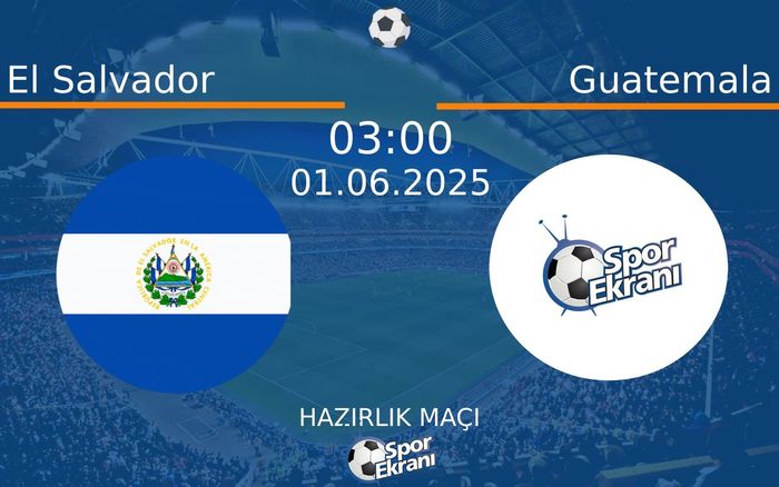 01 Haziran 2025 El Salvador vs Guatemala maçı Hangi Kanalda Saat Kaçta Yayınlanacak?