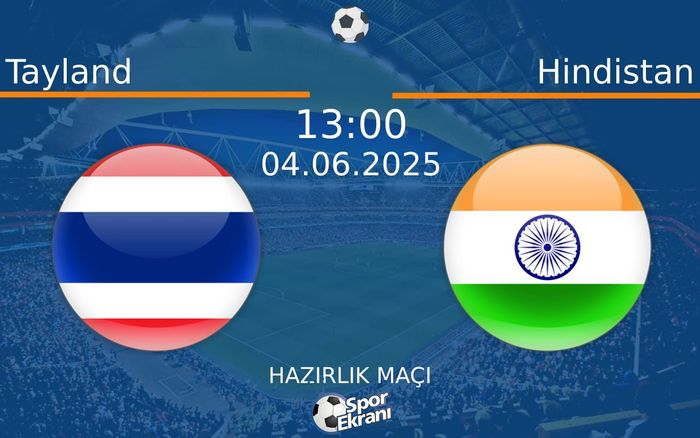 04 Haziran 2025 Tayland vs Hindistan maçı Hangi Kanalda Saat Kaçta Yayınlanacak? 04 Haziran 2025 Tayland vs Hindistan maçı Hangi Kanalda Saat Kaçta Yayınlanacak?