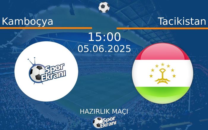 05 Haziran 2025 Kamboçya vs Tacikistan maçı Hangi Kanalda Saat Kaçta Yayınlanacak? 05 Haziran 2025 Kamboçya vs Tacikistan maçı Hangi Kanalda Saat Kaçta Yayınlanacak?