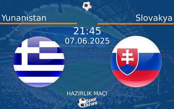 07 Haziran 2025 Yunanistan vs Slovakya maçı Hangi Kanalda Saat Kaçta Yayınlanacak? 07 Haziran 2025 Yunanistan vs Slovakya maçı Hangi Kanalda Saat Kaçta Yayınlanacak?