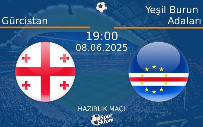 08 Haziran 2025 Gürcistan vs Yeşil Burun Adaları maçı Hangi Kanalda Saat Kaçta Yayınlanacak?